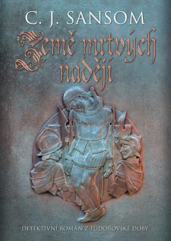 Země mrtvých nadějí - C.J. Sansom - e-kniha