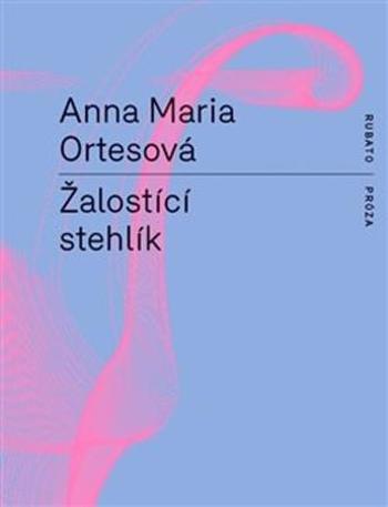 Žalostící stehlík - Ortesová Anna Maria