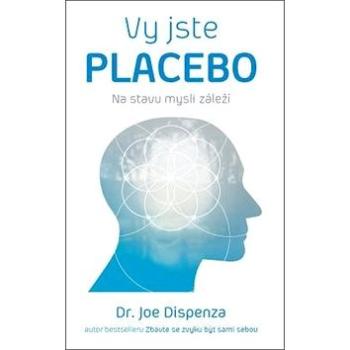 Vy jste placebo: Na stavu mysli záleží (978-80-7554-039-3)