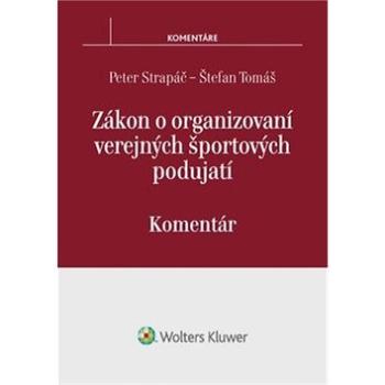 Zákon o organizovaní verejných športových podujatí: Komentár (978-80-8168-474-6)