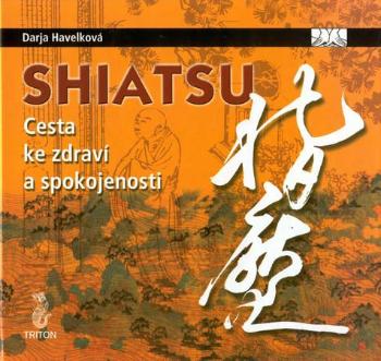 Shiatsu Cesta ke zdraví a spokojenosti - Hlaváček Jiří