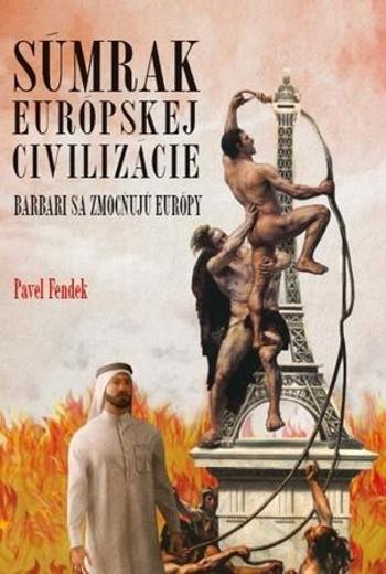 Súmrak európskej civilizácie - Fendek Pavel