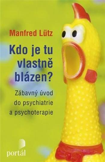 Kdo je tu vlastně blázen? - Lütz Manfred