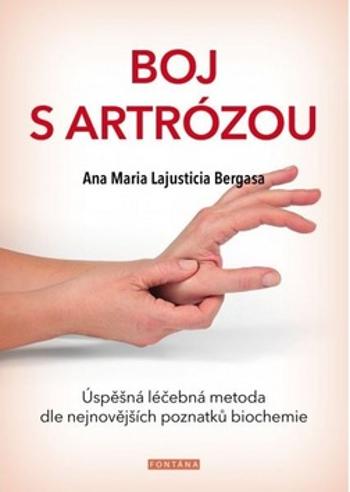 Boj s artrózou - Bergasa Anna Maria Lajusticia