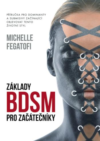 Základy BDSM pro začátečníky - Michelle Fegatofi - e-kniha