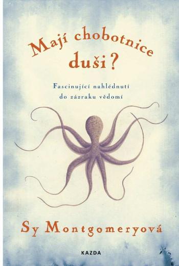 Nakladatelství KAZDA Sy Montgomeryová: Mají chobotnice duši? Provedení: Tištěná kniha