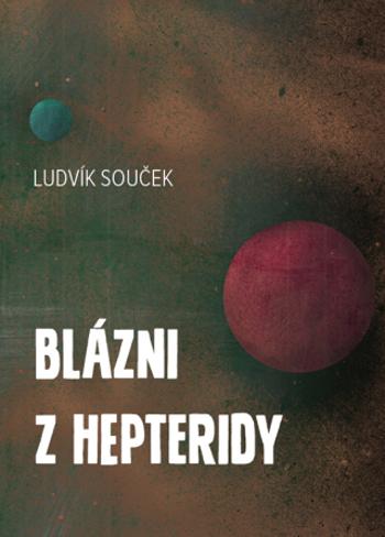Blázni z Hepteridy - Ludvík Souček - e-kniha