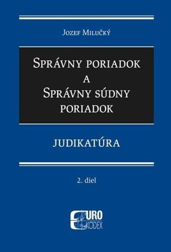 Správny poriadok a Správny súdny poriadok - Milučký Jozef