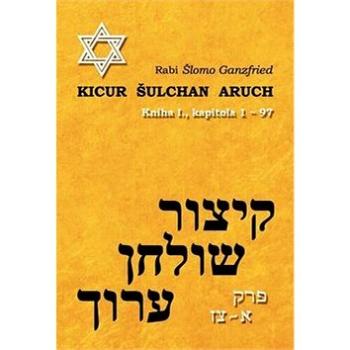 Kicur šulchan aruch: Kniha I. (978-80-87571-00-2)