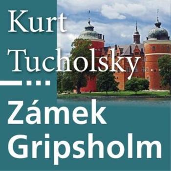 Zámek Gripsholm - Kurt Tucholsky - audiokniha