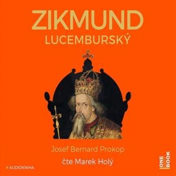Zikmund Lucemburský - Josef Bernard Prokop - audiokniha