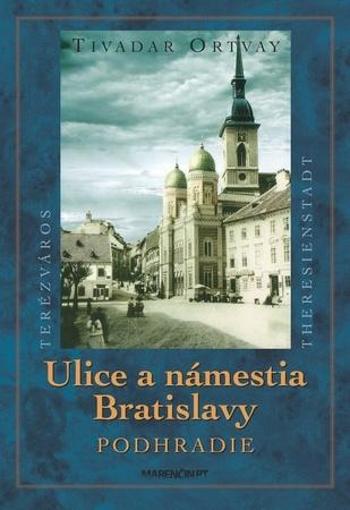 Ulice a námestia Bratislavy Podhradie - Ortvay Tivadar