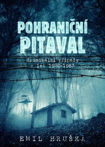 Pohraniční pitaval - Hruška Emil