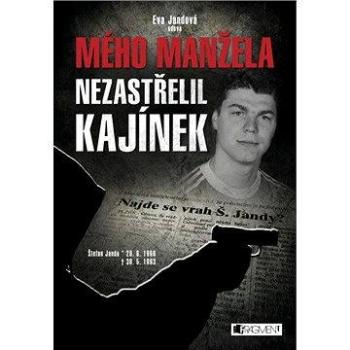 Mého manžela nezastřelil Kajínek (978-80-253-2319-9)