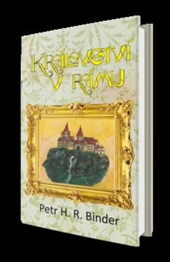 Království v rámu - Petr H. R. Binder