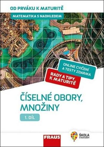 Tlustý Pavel, Fuchs Eduard - Matematika s nadhledem od prváku k maturitě, 1. díl Číselné obory, množiny -- Učebnice - Tlustý Pavel