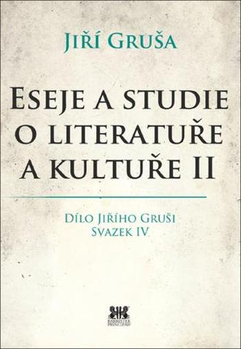 Eseje a studie o literatuře a kultuře II - Gruša Jiří