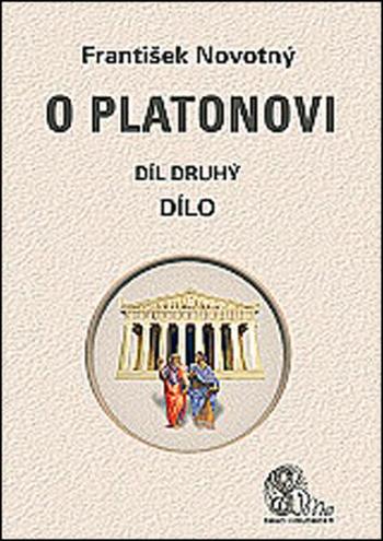 O Platonovi Díl druhý Dílo - Novotný František