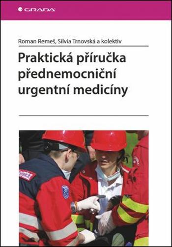 Praktická příručka přednemocniční urgentní medicíny - Remeš Roman