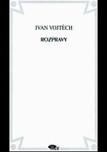 Rozpravy - Ivan Vojtěch