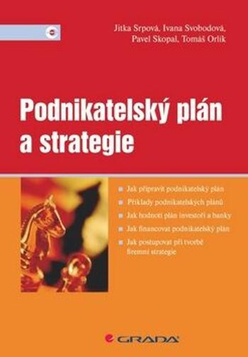 Podnikatelský plán a strategie - Jitka Srpová, Pavel Skopal, Ivana Svobodová, Tomáš Orlík