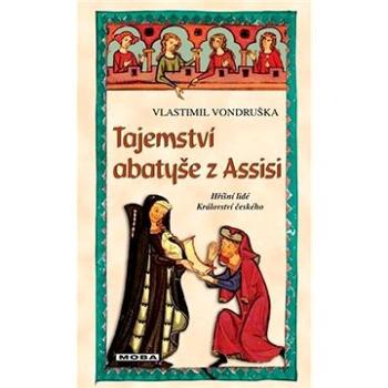 Tajemství abatyše z Assisi: Hříšní lidé Království českého (978-80-243-9660-6)