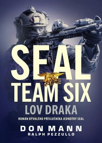 SEAL team six: Lov draka - Don Mann, Ralph Pezzullo - e-kniha
