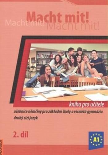 Macht Mit 2 kniha pro učitele - Doris Dusilová, Miluše Jankásková, Mark Schneider, Jens Krüger, Vladimíra Kolocová