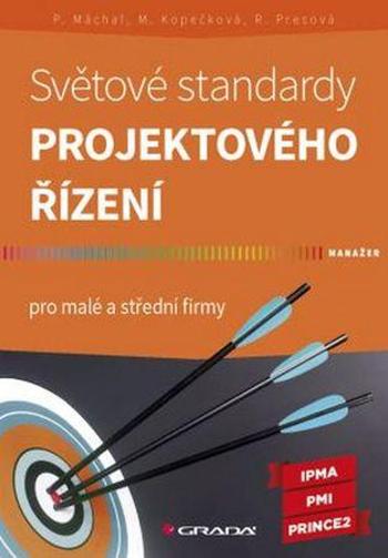 Světové standardy projektového řízení pro malé a střední firmy - Máchal Pavel a kolektív - Kopečková Martina