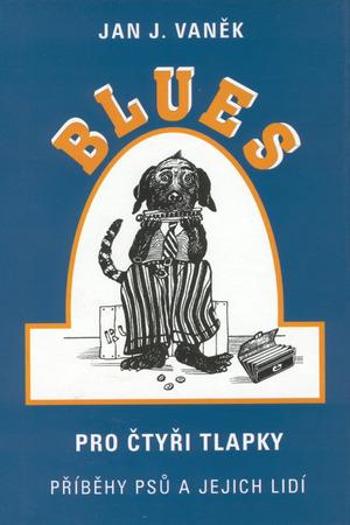 Blues pro čtyři tlapky - Vaněk Jan J.