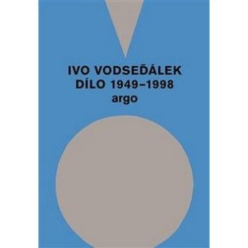 Ivo Vodseďálek Dílo 1949 - 1998 (978-80-257-3048-5)