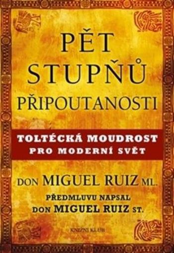 Knihy Pět stupňů připoutanosti (Don Miguel Ruiz ml.) - Ruiz Jr. don Miguel