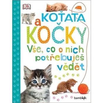 Koťata a kočky: Vše, co o nich potřebuješ vědět (978-80-271-2542-5)