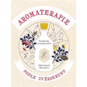 Aromaterapie podle zvěrokruhu (978-80-264-3221-0)