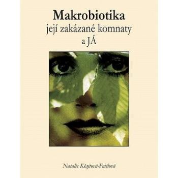 Makrobiotika, její zakázané komnaty a JÁ (978-80-86713-54-0)