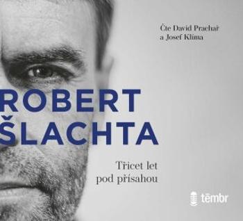 ŠLACHTA Třicet let pod přísahou - Josef Klíma, Robert Šlachta - audiokniha