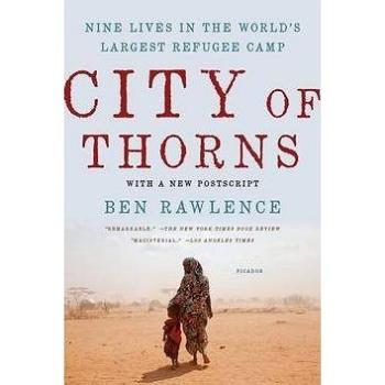 City of Thorns: 'Nine Lives in the World''s Largest Refugee Camp' (1250118735)