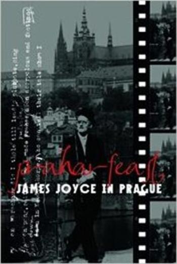 Praharfeast - James Joyce in Prague - Vichnar David, Spurr David, Groden Michael