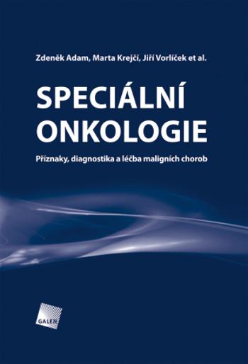 Speciální onkologie - Zdeněk Adam, Jiří Vorlíček, Marta Krejčí, et al. - e-kniha