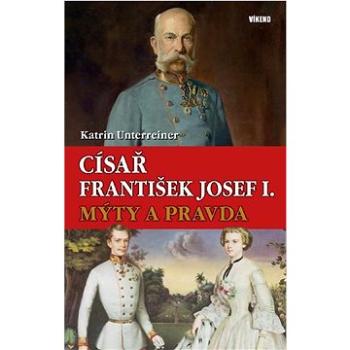 Císař František Josef I. Mýty a pravda (978-80-7433-319-4)