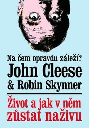 Život a jak v něm zůstat naživu - John Cleese, Robin Skynner - e-kniha