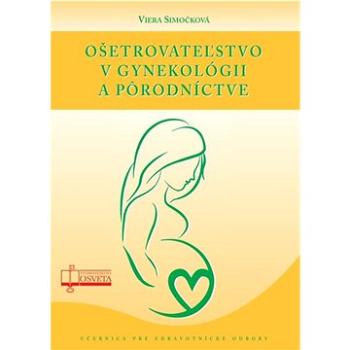 Ošetrovateľstvo v gynekológii a pôrodníctve (978-80-8063-513-8)