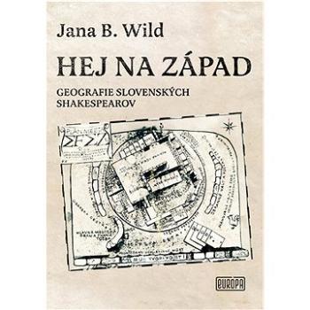 Hej na západ: Geografie slovenských Shakespearov (978-80-8237-008-2)