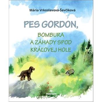 Pes Gordon, Bombura a záhady spod Kráľovej hole (978-80-8226-000-0)