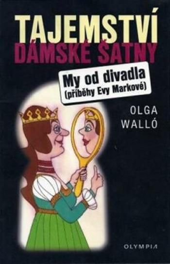 Tajemství dámské šatny - Olga Walló, Miroslav Slejška