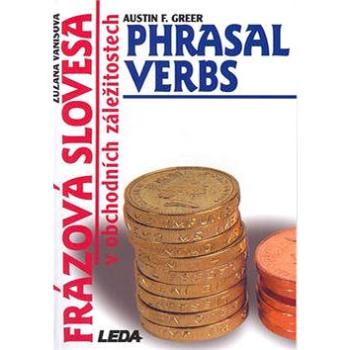 Frázová slovesa v obchodních záležitostech: Phrasal Verbs (80-85927-66-7)