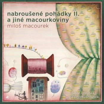 Nabroušené pohádky II. a jiné macourkoviny - Miloš Macourek - audiokniha