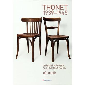 Thonet 1939 - 1945 (978-80-271-3859-3)