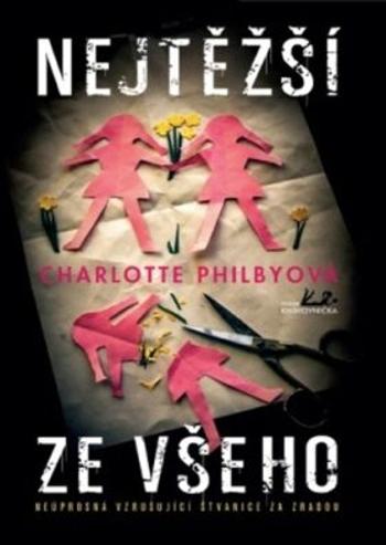 Nejtěžší ze všeho - Neúprosná vzrušující štvanice za zradou - Charlotte Philby