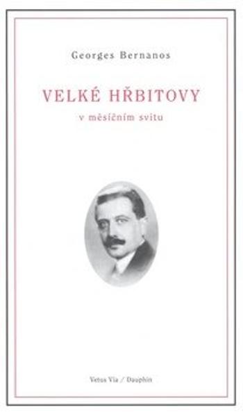 Velké hřbitovy v měsíčním svitu - Bernanos Georges